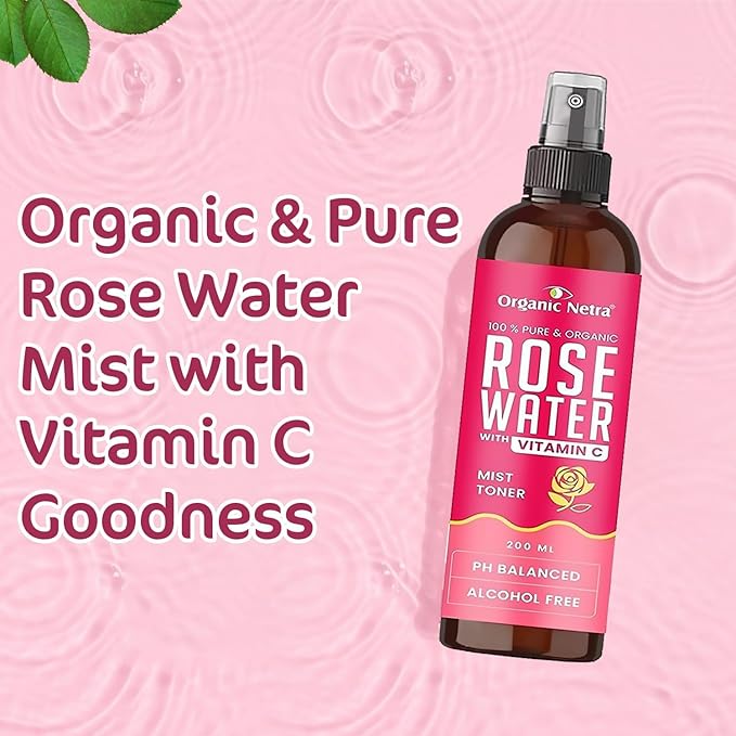 Organic Netra Rose Water with Vitamin C | Exfoliates The Skin and Controls Oil | Excellent for Clearing Away Makeup & Dirt from Pores| Mist Spray for All Skin Type | Paraben and Alcohol Free -200ml