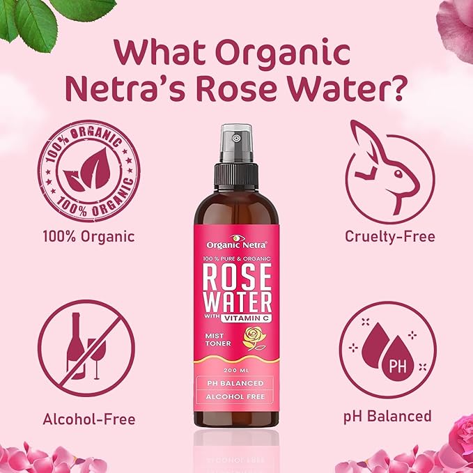 Organic Netra Rose Water with Vitamin C | Exfoliates The Skin and Controls Oil | Excellent for Clearing Away Makeup & Dirt from Pores| Mist Spray for All Skin Type | Paraben and Alcohol Free -200ml
